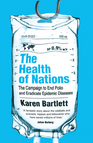 The Health of Nations: The Campaign to End Polio and Eradicate Epidemic Diseases book cover by Karen Bartlett