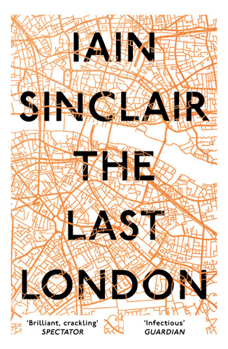 The Last London: True Fictions from an Unreal City book cover by Iain Sinclair