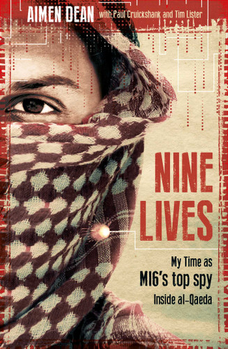 Nine Lives: My Time As MI6's Top Spy Inside al-Qaeda book cover by Aimen Dean, Paul Cruickshank, Tim Lister