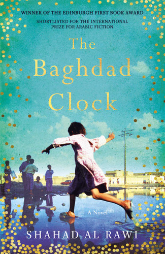 The Baghdad Clock: Winner of the Edinburgh First Book Award book cover by Shahad Al Rawi