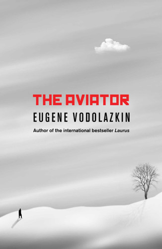 The Aviator: From the award-winning author of Laurus book cover by Eugene Vodolazkin