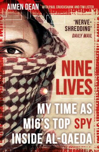 Nine Lives: My Time As MI6's Top Spy Inside al-Qaeda book cover by Aimen Dean, Paul Cruickshank, Tim Lister