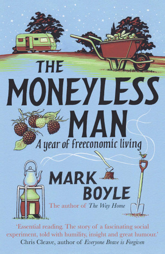 The Moneyless Man: A Year of Freeconomic Living book cover by Mark Boyle