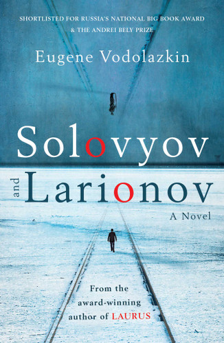 Solovyov and Larionov: From the award-winning author of Laurus book cover by Eugene Vodolazkin