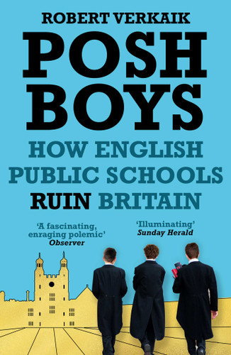 Posh Boys: How English Public Schools Ruin Britain book cover by Robert Verkaik
