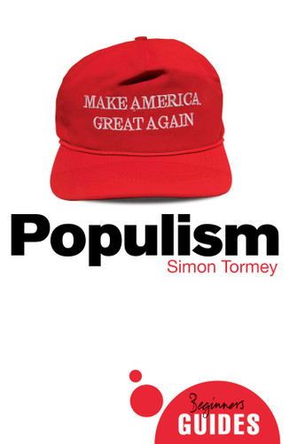 Populism: A Beginner's Guide (Beginner's Guides) book cover by Simon Tormey