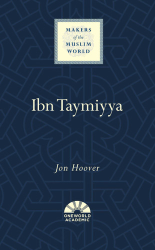Ibn Taymiyya (Makers of the Muslim World) book cover by Jon Hoover