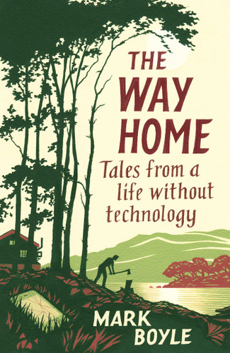 The Way Home: Tales from a life without technology book cover by Mark Boyle