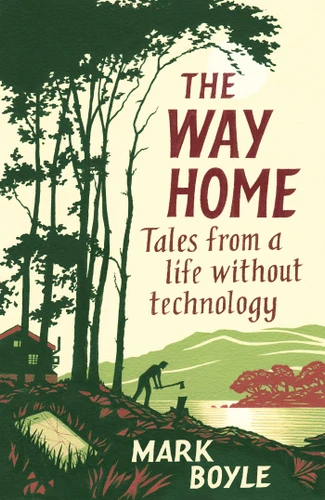 The Way Home: Tales from a life without technology book cover by Mark Boyle