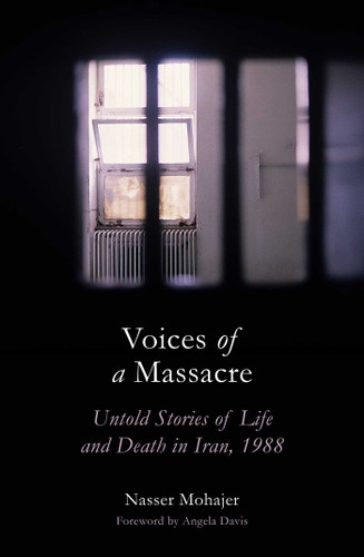 Voices of a Massacre: Untold Stories of Life and Death in Iran, 1988 book cover by Nasser Mohajer