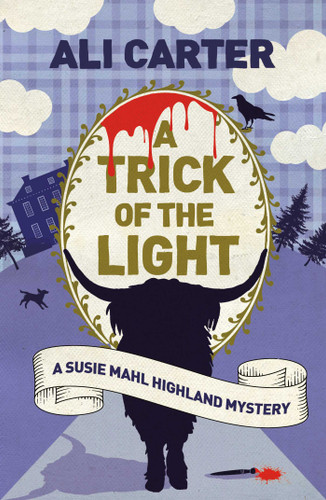 A Trick of the Light: A Highland Mystery featuring Susie Mahl book cover by Ali Carter