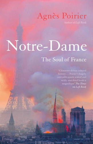 Notre-Dame: The Soul of France book cover by Agnès Poirier