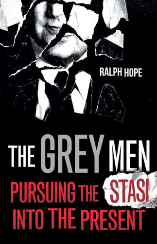 The Grey Men: Pursuing the Stasi into the Present book cover by Ralph Hope