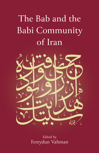 The Bab and the Babi Community of Iran book cover by Fereydun Vahman