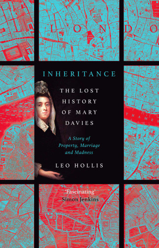 Inheritance: The tragedy of Mary Davies: Property & madness in eighteenth-century London book cover by Leo Hollis