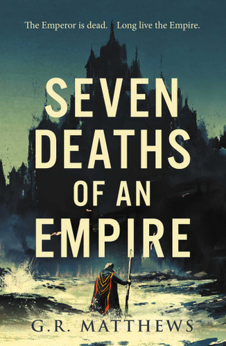 Seven Deaths of an Empire book cover by G R Matthews