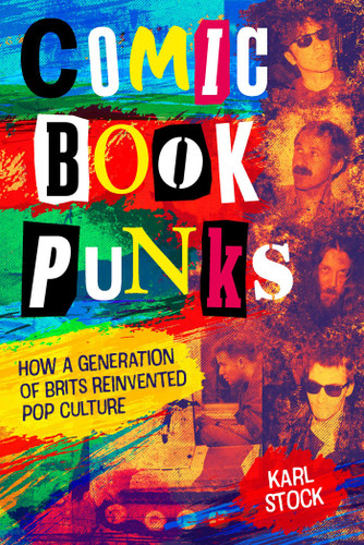 Comic Book Punks: How a Generation of Brits Reinvented Pop Culture book cover by Karl Stock