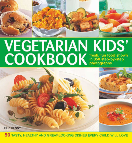 Vegetarian Kids' Cookbook: 50 Tasty, Healthy And Great-Looking Dishes Every Child Will Love book cover by Roz Denny
