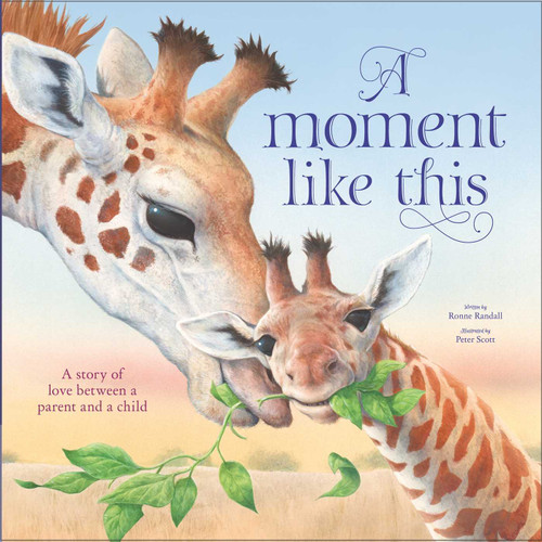 A Moment Like This: A story of love between parent and child book cover by Ronne Randall