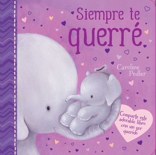 Siempre te Querré (I Will Always Love You): Padded Board Book book cover by Caroline Pedler