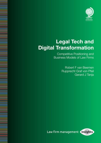 Legal Tech and Digital Transformation: Competitive Positioning and Business Models of Law Firms book cover by Rupprecht  Graf von Pfeil, Gerard Tanja, Robert van Beemen