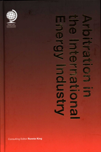 Arbitration in the International Energy Industry book cover by Ronnie King
