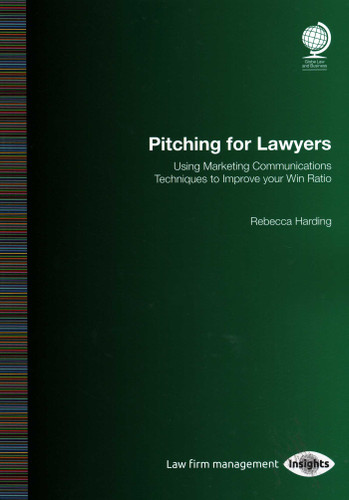 Pitching for Lawyers: Using Marketing Communications Techniques to Improve your Win Ratio book cover by Rebecca Harding