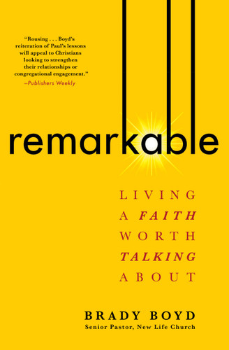 Remarkable: Living a Faith Worth Talking About book cover by Brady Boyd