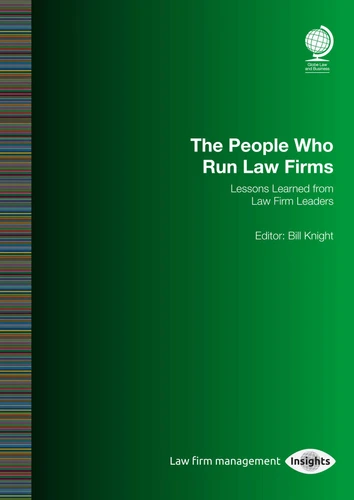 People Who Run Law Firms: Lessons Learned from Law Firm Leaders: Bill Knight book cover by Bill Knight