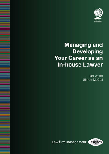 Managing and Developing Your Career as an In-house Lawyer book cover by Ian White, Simon McCall