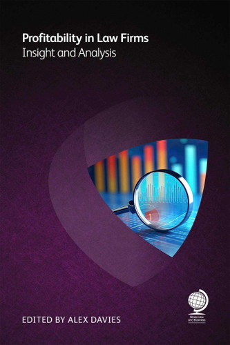 Profitability in Law Firms: Insight and Analysis book cover by Toby Brown, Steven Campbell, Tim Corcoran, Mark Santiago, John McCarthy, Shaun Jardine, Richard Brzakala, Stuart Dodds, Phil Nixon, Wayne Hassay, Madhav Srinivasan, Richard Martin, Jack Kingston, Michelle Peters, Mitch Spradlin