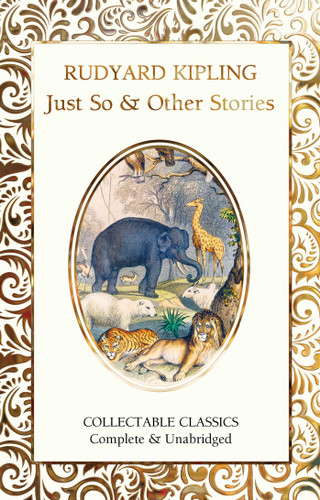 Just So & Other Stories (Flame Tree Collectable Classics) book cover by Rudyard Kipling