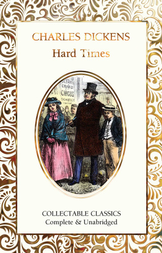 Hard Times (Flame Tree Collectable Classics) book cover by Charles Dickens