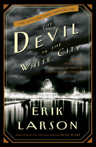 The Devil in the White City: Murder, Magic, and Madness at the Fair That Changed America book cover by Erik Larson