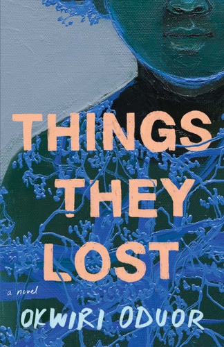 Things They Lost: A Novel book cover by Okwiri Oduor