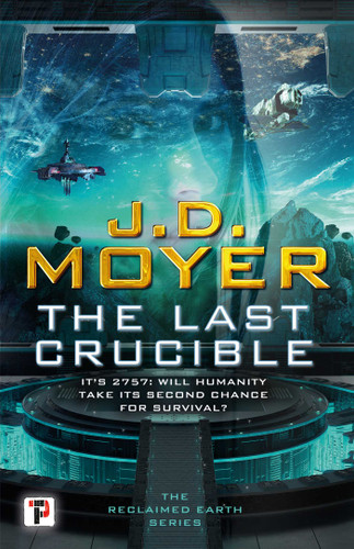 The Last Crucible (Reclaimed Earth) book cover by J.D. Moyer