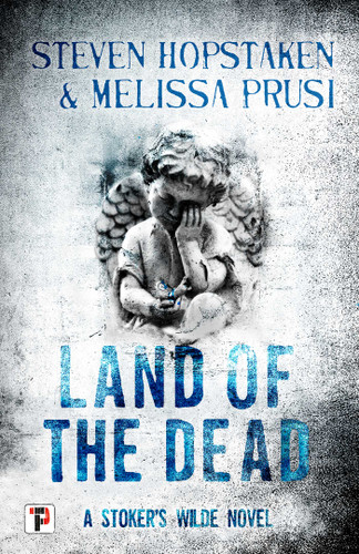 Land of the Dead: A Stoker's Wilde Novel (Stoker's Wilde) book cover by Steven Hopstaken, Melissa Prusi