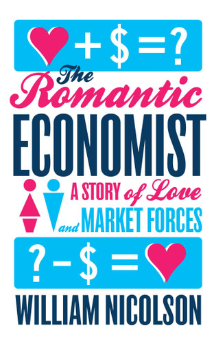 The Romantic Economist: A Story of Love and Market Forces book cover by William Nicolson