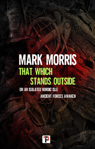 That Which Stands Outside book cover by Mark Morris