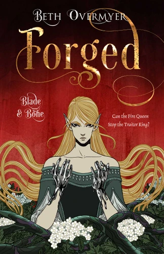 Forged (Blade and Bone) book cover by Beth Overmyer