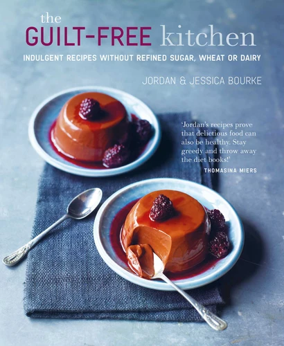 The Guilt-free Kitchen: Indulgent recipes without wheat, dairy or refined sugar book cover by Jordan Bourke, Jessica Bourke