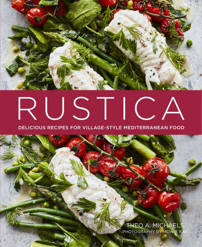 Rustica: Delicious Recipes for Village-style Mediterranean food book cover by Theo A. Michaels