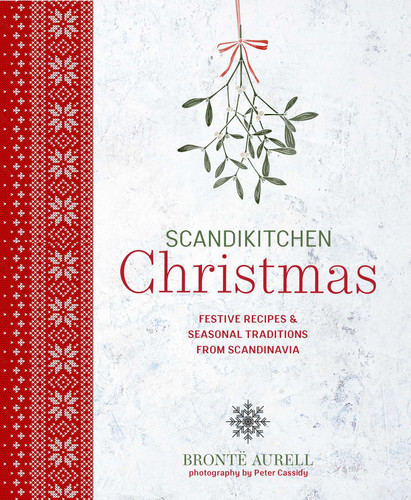 ScandiKitchen Christmas: Festive recipes & seasonal traditions from Scandinavia (ScandiKitchen Cookbooks) book cover by Bronte Aurell