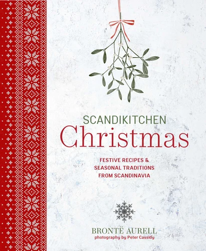 ScandiKitchen Christmas: Festive recipes & seasonal traditions from Scandinavia (ScandiKitchen Cookbooks) book cover by Bronte Aurell