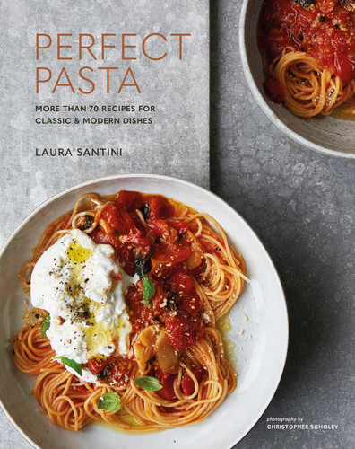 Perfect Pasta: More than 70 recipes for classic & modern dishes book cover by Laura Santini