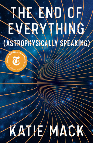 The End of Everything: (Astrophysically Speaking) book cover by Katie Mack