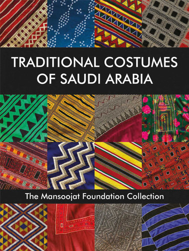 Traditional Costumes of Saudi Arabia: The Mansoojat Foundation Collection book cover by 