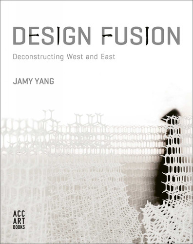Design Fusion: Deconstructing West and East (China Culture Perspectives) book cover by Jamy Yang
