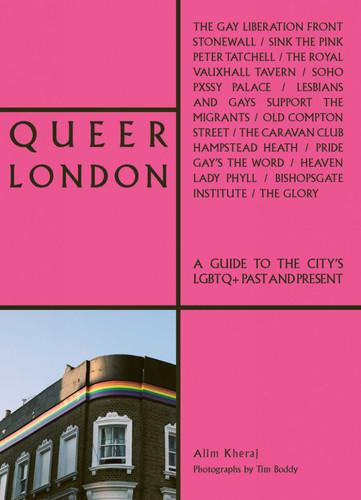 Queer London: A Guide to the City's LGBTQ+ Past and Present (The London Series) book cover by Alim Kheraj