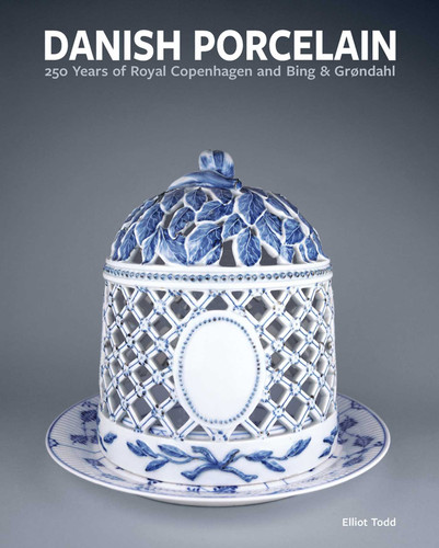 Danish Porcelain: 250 Years of Royal Copenhagen and Bing & Grøndahl. Volume 1: A Legacy in Porcelain, Stoneware and Faience. Volume 2: A Collection of Works book cover by Elliot Todd